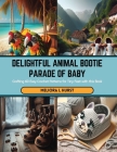 Delightful Animal Bootie Parade of Baby: Crafting 60 Easy Crochet Patterns for Tiny Feet with this Book Cover Image