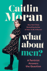 What About Men? By Caitlin Moran Cover Image