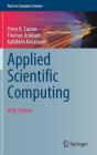 Applied Scientific Computing: With Python (Texts in Computer Science) By Peter R. Turner, Thomas Arildsen, Kathleen Kavanagh Cover Image