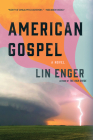 American Gospel: A Novel By Lin Enger Cover Image