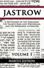 A Dictionary of the Targumim, the Talmud Babli and Yerushalmi, and the Midrashic Literature, Volume I By Marcus Jastrow Cover Image