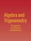 Algebra and Trigonometry: The Appendix, Try It Answers and Odd Answers By Jay Abramson Cover Image