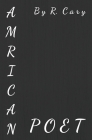 Amrican Poet By R. Cary Cover Image