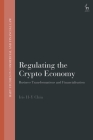 Regulating the Crypto Economy: Business Transformations and Financialisation (Hart Studies in Commercial and Financial Law) By Iris H-Y Chiu, John Linarelli (Editor) Cover Image