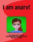 I am angry! By Jessica M. Hawks Cover Image