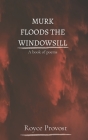 Murk Floods The Windowsill: A book of poems Cover Image