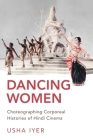 Dancing Women: Choreographing Corporeal Histories of Hindi Cinema Cover Image