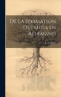 De la formation des mots en allemand By L. De Belloc Cover Image