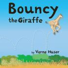 Bouncy the Giraffe By Verne Huser, Tamia Sheldon (Illustrator) Cover Image