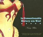 The Unmentionable History of the West By Nancy Millar Cover Image