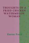Thoughts of a Fried Chicken Watermelon Woman Cover Image