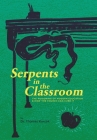Serpents in the Classroom: The Poisoning of Modern Education and How the Church Can Cure It By Thomas Korcok Cover Image