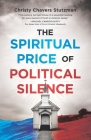 The Spiritual Price of Political Silence Cover Image