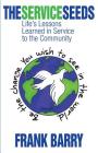 The Service Seeds: Life's Lessons Learned in Service to the Community Cover Image