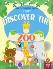 Baby Coloring Book 1 Year - Discover the Zoo: Cute Animals Coloring Pages for Toddlers Ages 1-4 Year Old By Mino Books Edition Cover Image