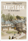 Tavistock: A History By Gerry Woodcock Cover Image