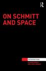On Schmitt and Space (Interventions) By Claudio Minca, Rory Rowan Cover Image