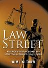 Law Street: America's Dysfunctional and Sometimes Corrupt Legal System Cover Image