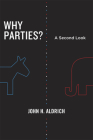 Why Parties?: A Second Look (Chicago Studies in American Politics) Cover Image
