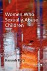 Women Who Sexually Abuse Children (Wiley Child Protection & Policy #12) Cover Image