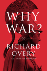 Why War? By Richard Overy, Ph.D. Cover Image