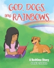 God, Dogs, and Rainbows: A Bedtime Story By Gerald Tamada Cover Image