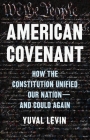 American Covenant: How the Constitution Unified Our Nation—and Could Again Cover Image