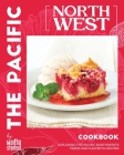 The Pacific Northwest Cookbook: Exploring the Pacific Northwest's Fresh and Flavorful Recipes Cover Image