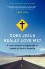 Does Jesus Really Love Me?: A Gay Christian's Pilgrimage in Search of God in America By Jeff Chu Cover Image