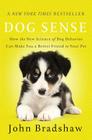 Dog Sense: How the New Science of Dog Behavior Can Make You A Better Friend to Your Pet Cover Image