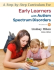 A Step-By-Step Curriculum for Early Learners with Autism Spectrum Disorders [With CDROM] By Lindsay Hilsen Cover Image
