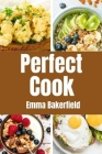 Perfect cook: Navigating culinary challenges: From mistake to mastery.