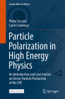 Particle Polarization in High Energy Physics: An Introduction and Case Studies on Vector Particle Production at the Lhc (Lecture Notes in Physics #1002) Cover Image