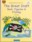BROCKHAUSEN Craft Book Vol. 6 - The Great Craft Book: Figurine & Pricking: Pirate (Little Explorers #6) By Dortje Golldack Cover Image