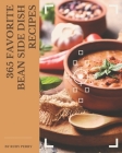 365 Favorite Bean Side Dish Recipes: Make Cooking at Home Easier with Bean Side Dish Cookbook! By Ruby Perry Cover Image