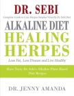 Dr. SEBI ALKALINE DIET HEALING HERPES: Complete Guide to Cure Herpes Simplex Virus- Have Tasty Dr. Sebi's Alkaline Plant-Based Diet Recipes- Lose Fat, By Jenny Amanda Cover Image