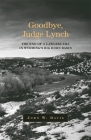 Goodbye, Judge Lynch: The End of the Lawless Era in Wyoming's Big Horn Basin Cover Image