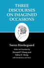 Kierkegaard's Writings, X, Volume 10: Three Discourses on Imagined Occasions By Søren Kierkegaard, Edna H. Hong (Editor), Edna H. Hong (Translator) Cover Image