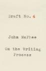 Draft No. 4: On the Writing Process By John McPhee Cover Image