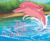The Pink Dolphin By Viviana Ramirez Cover Image