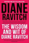 The Wisdom and Wit of Diane Ravitch By Diane Ravitch Cover Image