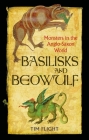 Basilisks and Beowulf: Monsters in the Anglo-Saxon World By Tim Flight Cover Image