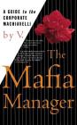 The Mafia Manager: A Guide to the Corporate Machiavelli By V. Cover Image