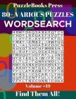 PuzzleBooks Press Wordsearch 80+ Various Puzzles Volume 19: Find Them All! Cover Image