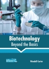 Biotechnology: Beyond the Basics By Wendell Carter (Editor) Cover Image