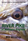 RIVER PIKE in Northern England By Bill Winship, White Magic Studios (Cover Design by) Cover Image