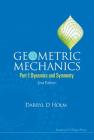 Geometric Mechanics - Part I: Dynamics and Symmetry (2nd Edition) By Darryl D. Holm Cover Image