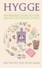 Hygge: Introduction to The Danish Art of Cozy Living By Ryan James, Amy White Cover Image