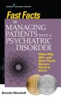 Fast Facts for Managing Patients with a Psychiatric Disorder: What Rns, Nps, and New Psych Nurses Need to Know By Brenda Marshall Cover Image