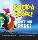 Cock-a-Doodle Don't You Dare! By Ian McArthur, Eduardo Paj (Illustrator) Cover Image